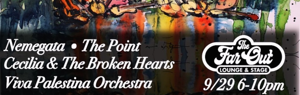 Viva Palestina Orchestra w/ Nemegata, The Point, Cecilia + the Broken Hearts at The Far Out Lounge