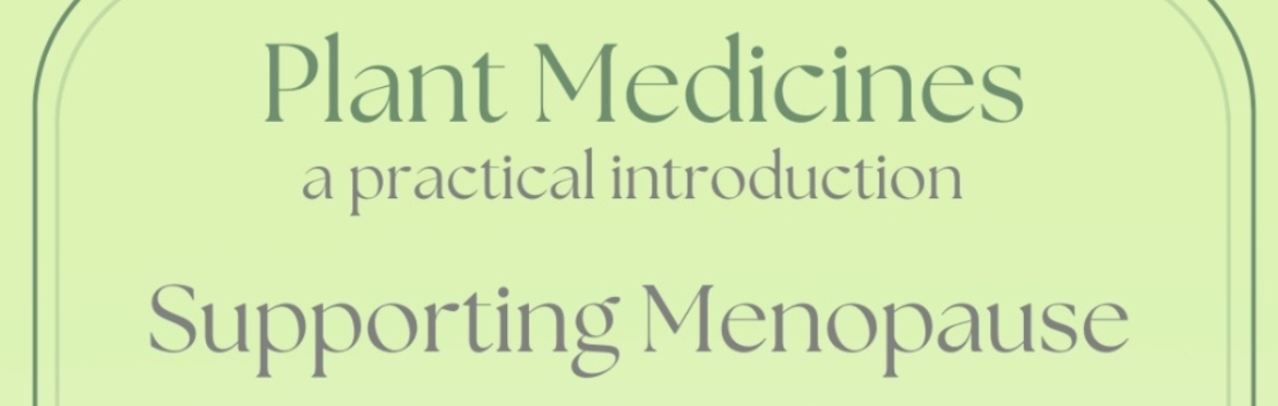 Plant Medicine: Supporting Menopause