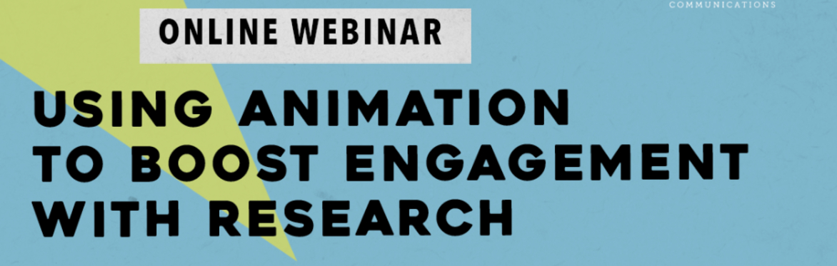 Webinar: Using Animation to Boost Engagement with Research