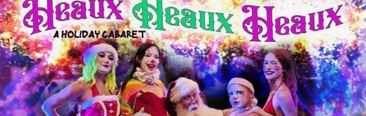 Cirque Du Heauxleil Season IV 2024 🤡 Presents- HEAUX HEAUX HEAUX, A CLOWN FAMILY CABARET