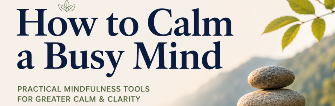 How to Calm a Busy Mind - With Mike Kewley