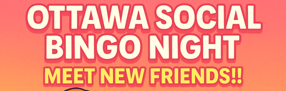 Ottawa – Social Bingo Night! Make Friends In Fun Format!