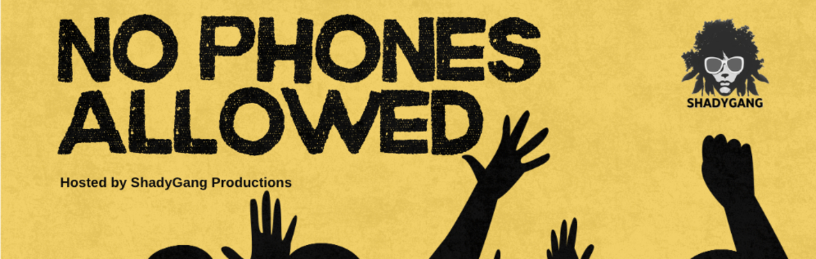 NO PHONES ALLOWED