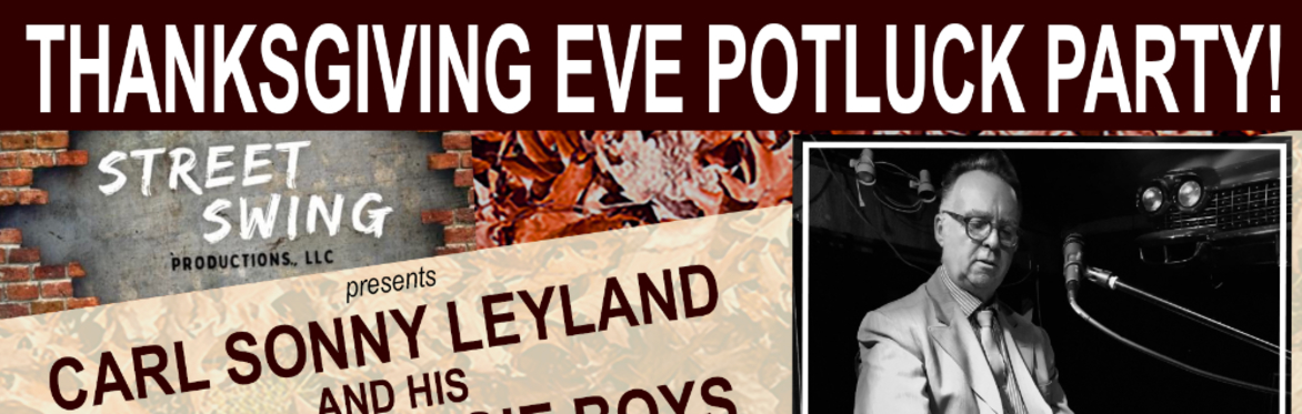 Thanksgiving EVE Potluck Party with Carl Sonny Leyland and the Boogie Woogie Boys!