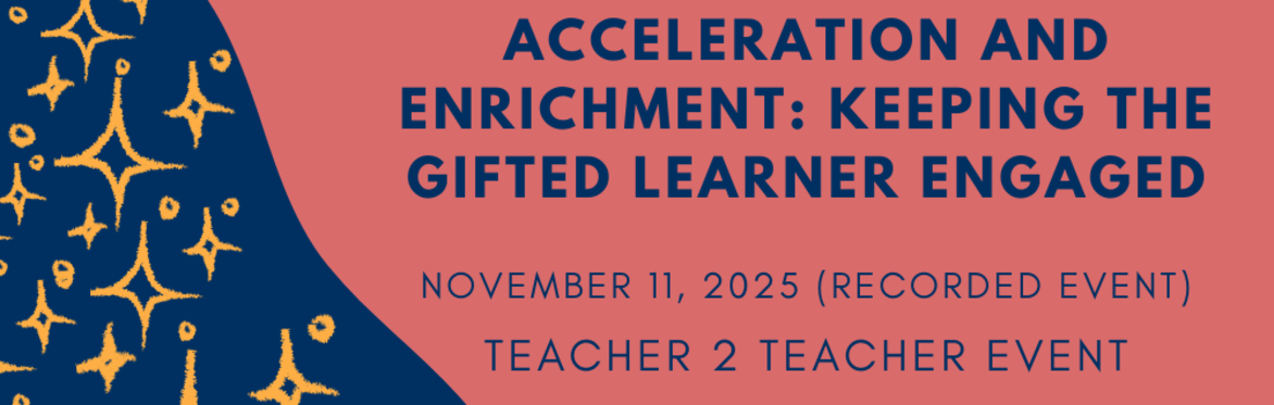 Acceleration and Enrichment: Keeping the Gifted Learner Engaged
