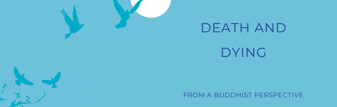 Death and Dying: A Buddhist Perspective