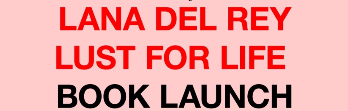 DEEPER INTO MOVIES: ﻿LANA DEL RAY LUST FOR LIFE BOOK LAUNCH