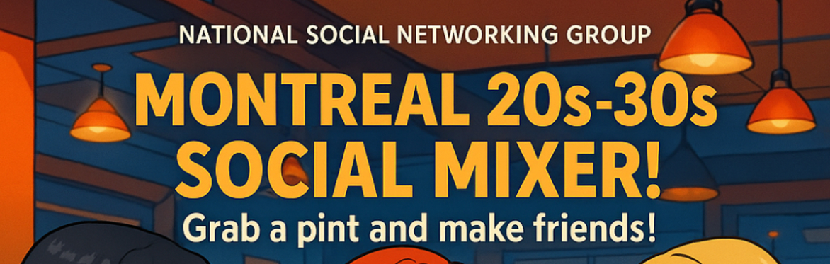 Montreal – 100 People Social Mixer! Grab A Pint And Make Friends!