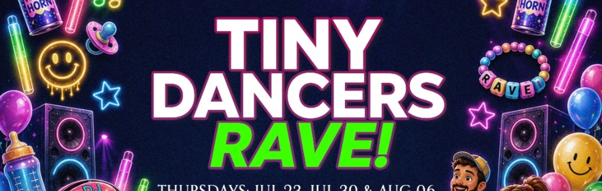 TINY DANCERS RAVE feat. DJ Giggle and hosts Lottie & Lola