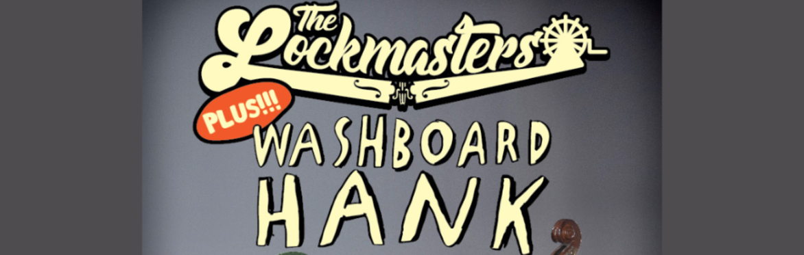 The Lockmasters with Special Guest Washboard Hank