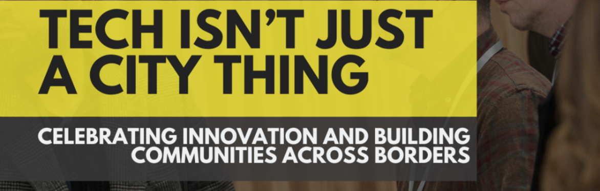 Event title: Tech isn't just a city thing