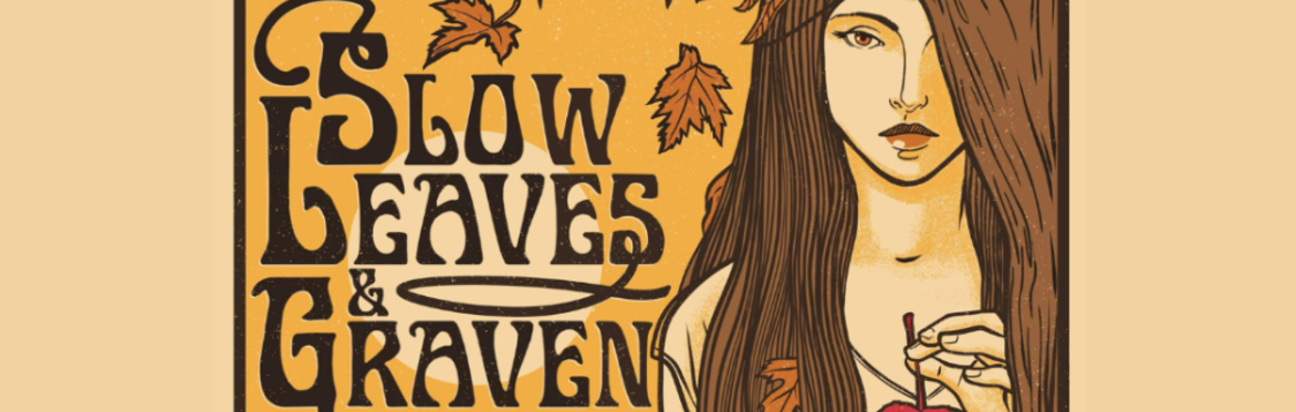 Slow Leaves & Graven
