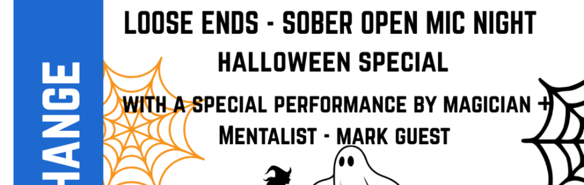 Loose Ends - Sober Open Mic Night - Halloween Speical
