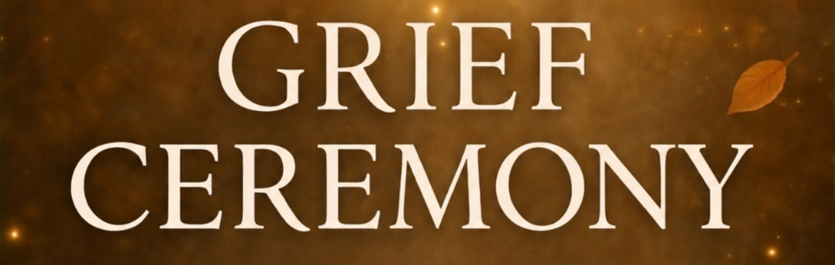 Grief  & Letting Go Ceremony