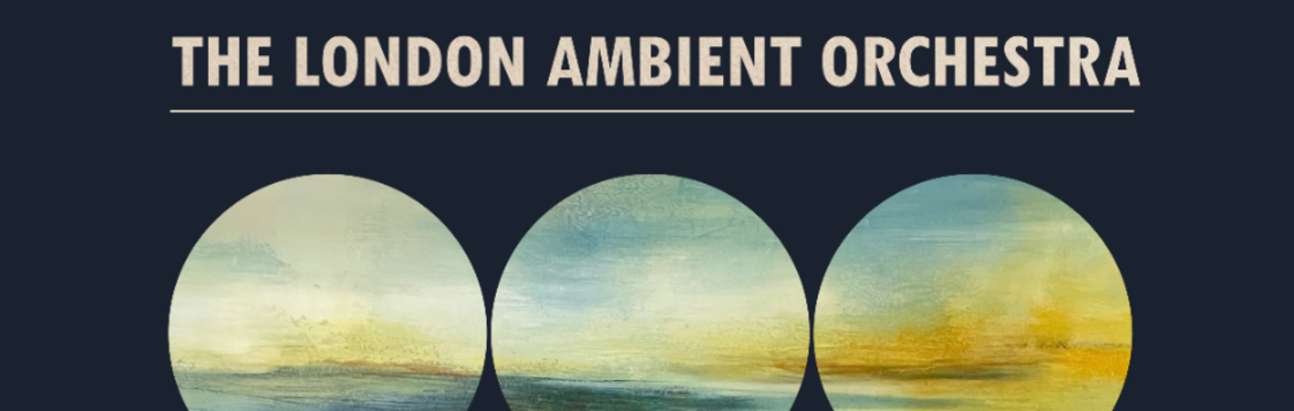 Everywhere At Once: London Ambient Orchestra