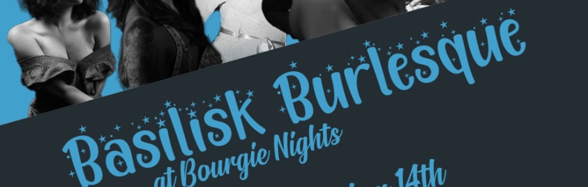 Basilisk Burlesque at Bourgie Nights