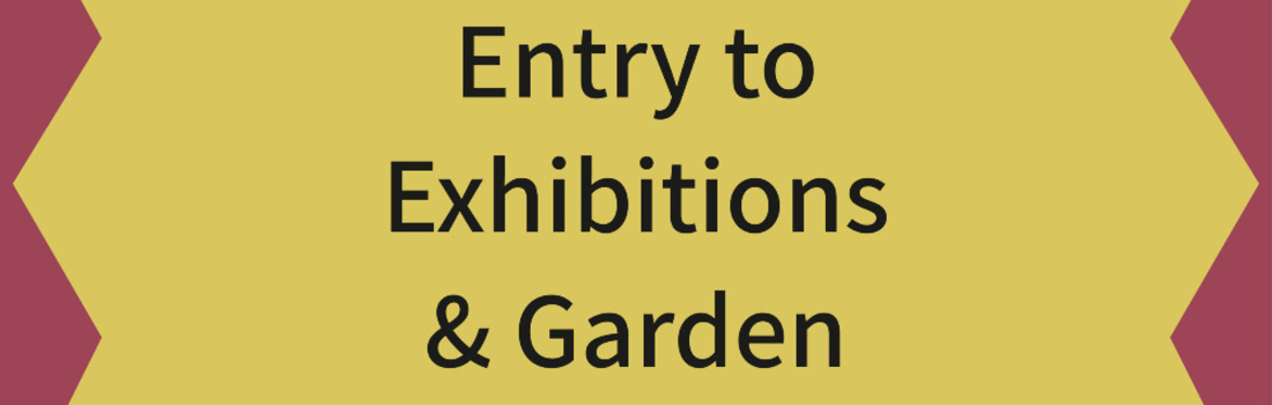 October - Galleries & Garden only