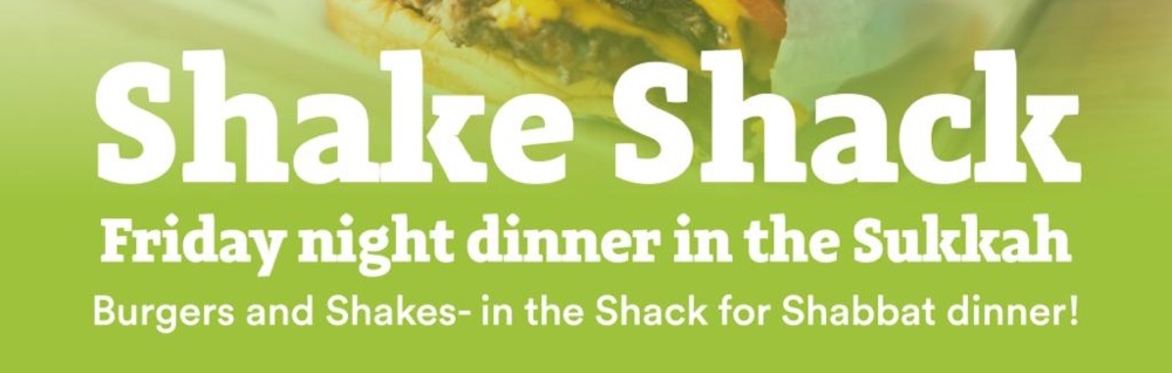 Shake Shack - Friday Night Dinner in the Sukkah