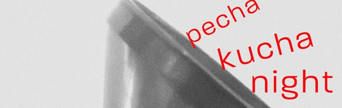 Pecha Kucha Night