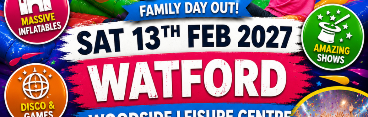 Watford Mega Fun Weekend - Sat 13th Feb