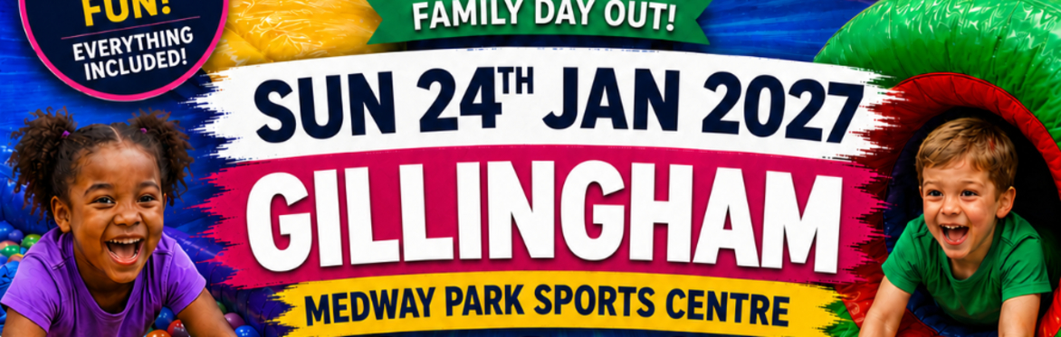 Gillingham Mega Fun Day - Sun 24th Jan