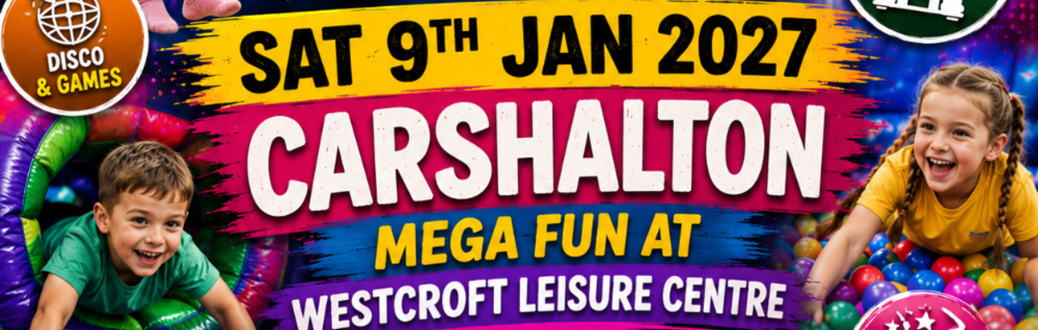 Carshalton Mega Fun Day - Sat 9th Jan