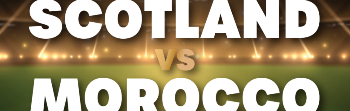 ⚽ Scotland v Morocco