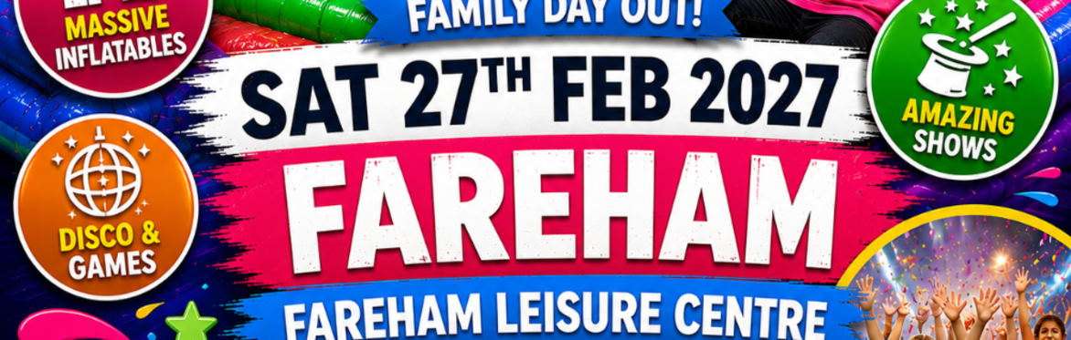 Fareham Mega Fun Day - Sat 27th Feb