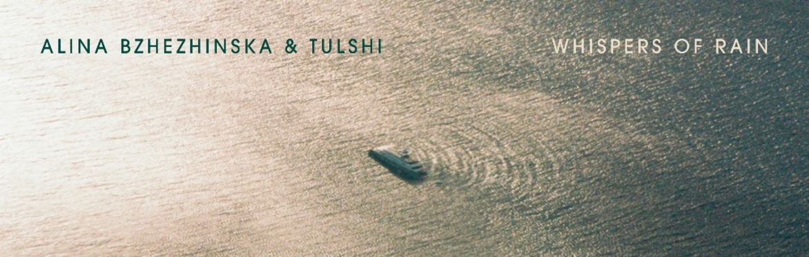 Alina Bzhezhinska & Tulshi - Whispers Of Rain / Listening Party