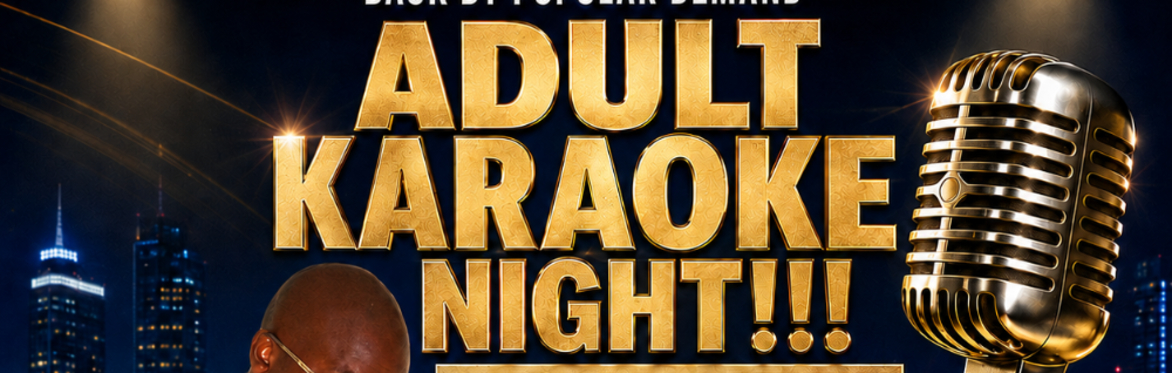 Adult Karaoke Night!!! Labor Day Weekend