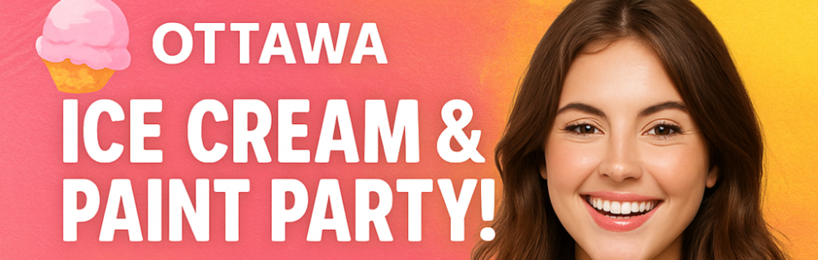 Ottawa - Ice Cream & Paint Party!