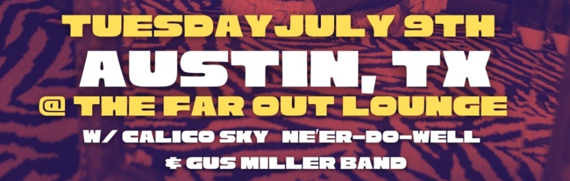 Cinema Stereo w/ Calico Sky, Ne'er Do Well, Gus Miller Band at The Far Out Lounge