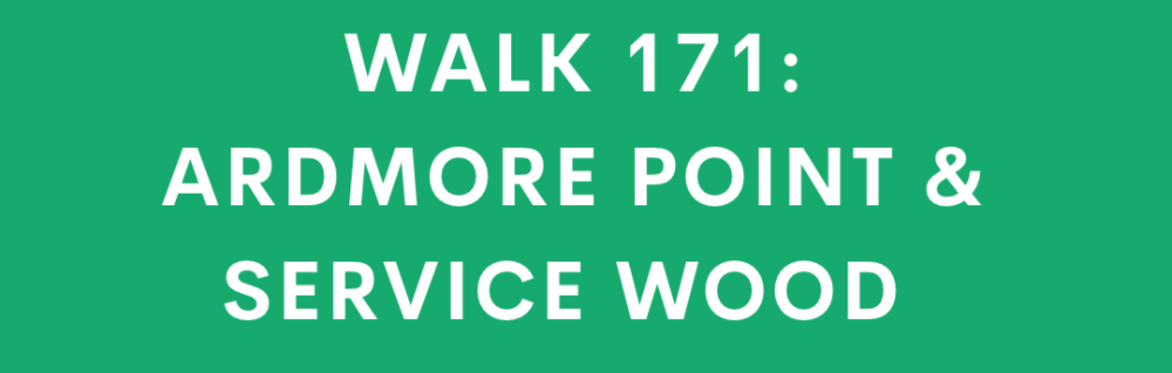 Walk 171: Ardmore Point & Service Wood  (mixed & families)