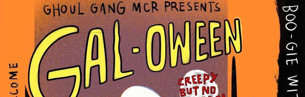 Ghoul Gang Manchester present: Gal-oween!