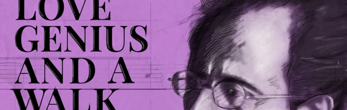 Love Genius and a Walk