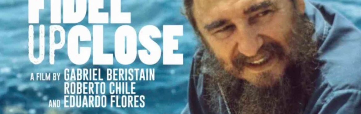 Sheffield Premiere: Fidel Up Close (Documentary Screening + Live Director Q&A)