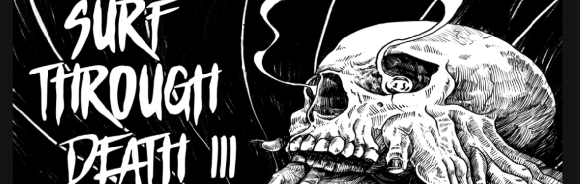 SURF THROUGH DEATH ALBUM RELEASE WITH SATIVAN AND DEAD CANYON
