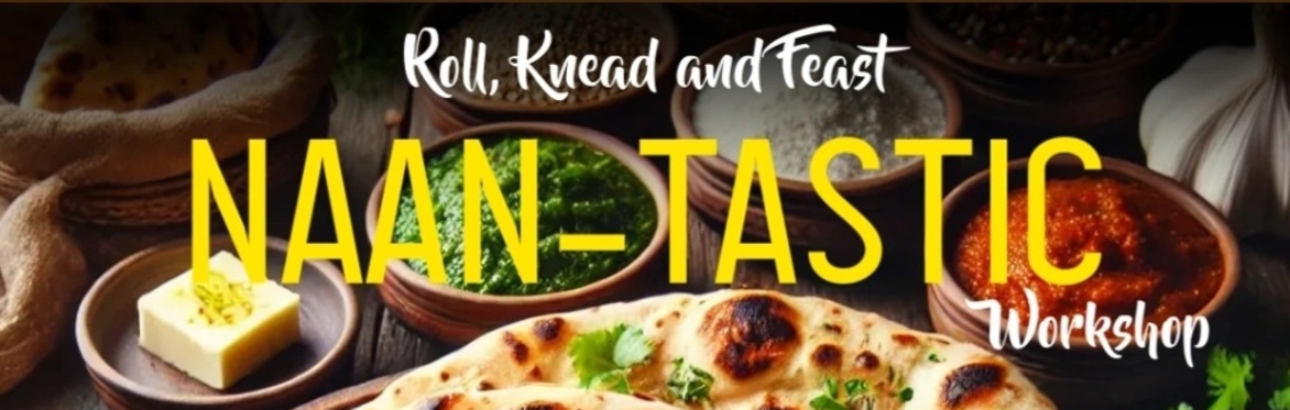 Naantastic- Naan Making Workshop