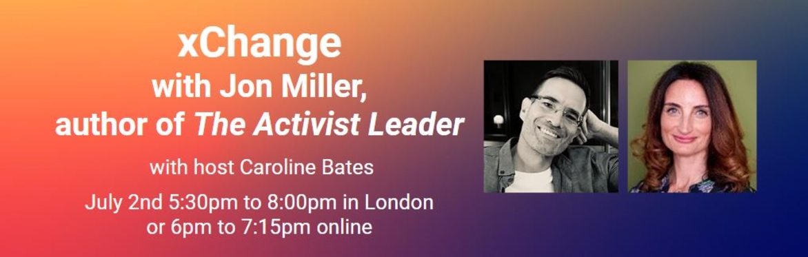 xChange with Jon Miller, author of The Activist Leader, on July 2nd at MarketingKind