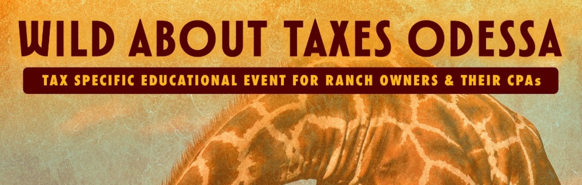 Wild About Taxes Odessa: A Tax-Specific Seminar for Wildlife Ranch Owners & Their CPA's