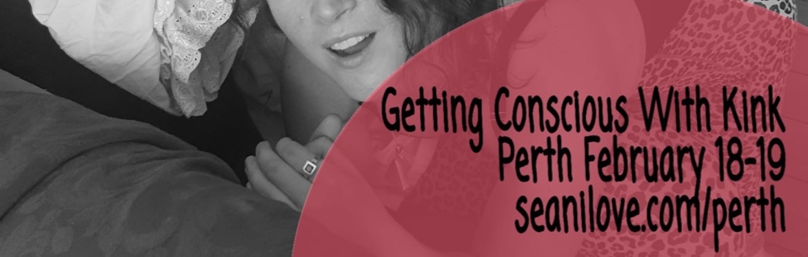 Getting Conscious with Kink - Perth