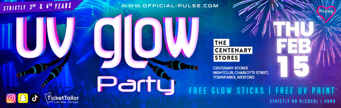 Pulse presents: The UV Glow Party at The Centenary Stores, Wexford (Strictly 3rd & 4th Years)