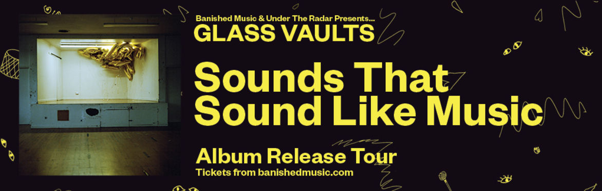 Glass Vaults - Sounds That Sound Like Music album release tour