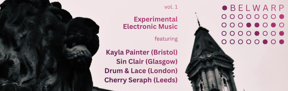 BELWARP volume 1 - Experimental electronic music - featuring Kayla Painter + Sin Clair + Drum & Lace + Cherry Seraph