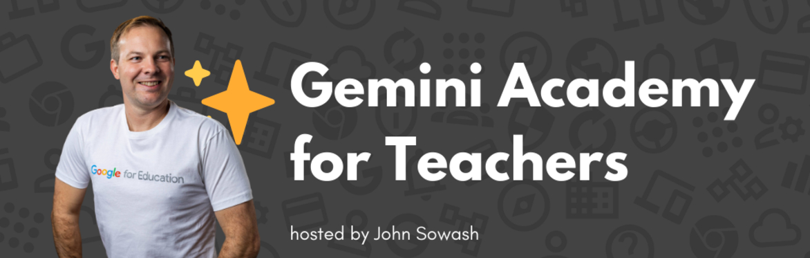 Gemini Academy for Teachers hosted by John Sowash