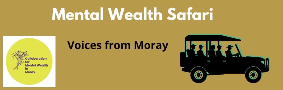 Mental Wealth Safari: Be a part of a shared journey and experience Moray communities in action through research