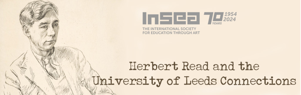 InSEA@70 The University of Leeds and the Herbert Read Connections.