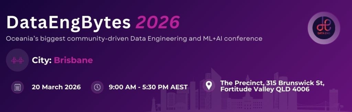 DataEngBytes Brisbane is a one day conference on the 20th of March 2026
