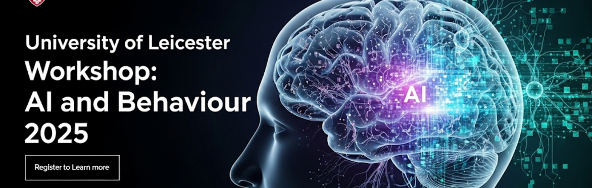 University of Leicester Workshop on AI and Behaviour