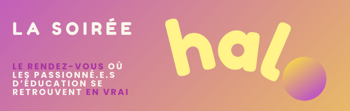 Viens rencontrer d'autres passionné.e.s d'éducation lors de la soirée halo spéciale Journée Mondiale de l'Education !